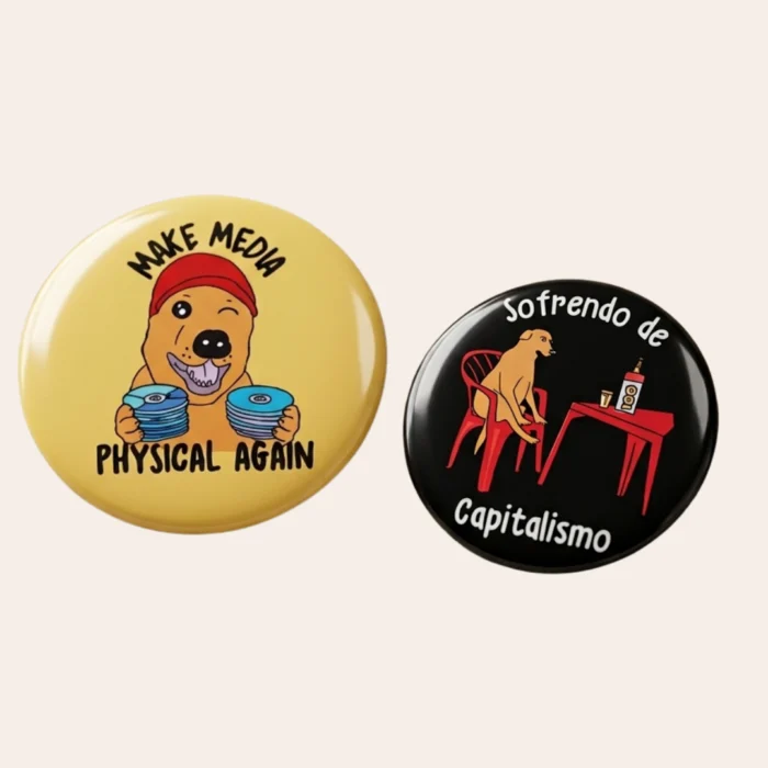 2 x Bottons: Make media physical again + Sofrendo de capitalismo
